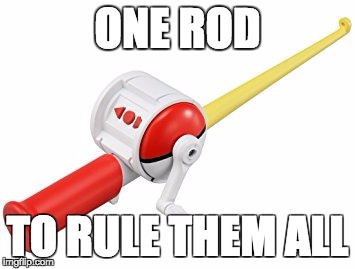 One Rod To Rule Them All